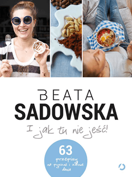 Ksiazka Beaty Sadowskiej I jak tu nie jesc okladka